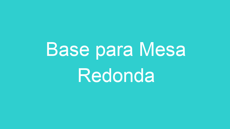 Base para Mesa Redonda