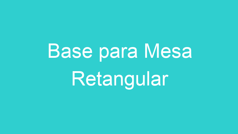 Base para Mesa Retangular