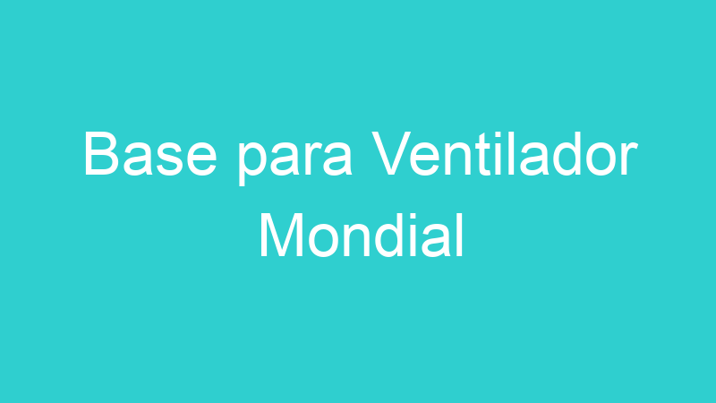 Base para Ventilador Mondial