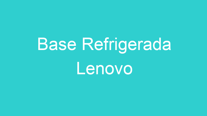 Base Refrigerada Lenovo