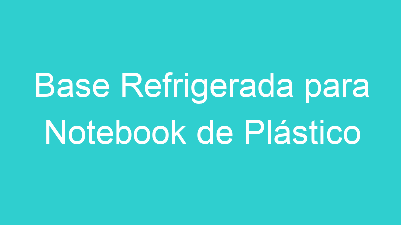 Base Refrigerada para Notebook de Plástico