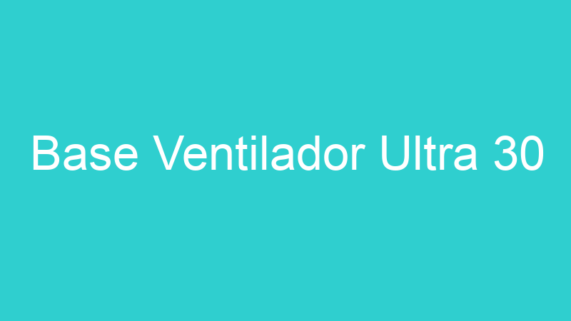 Base Ventilador Ultra 30