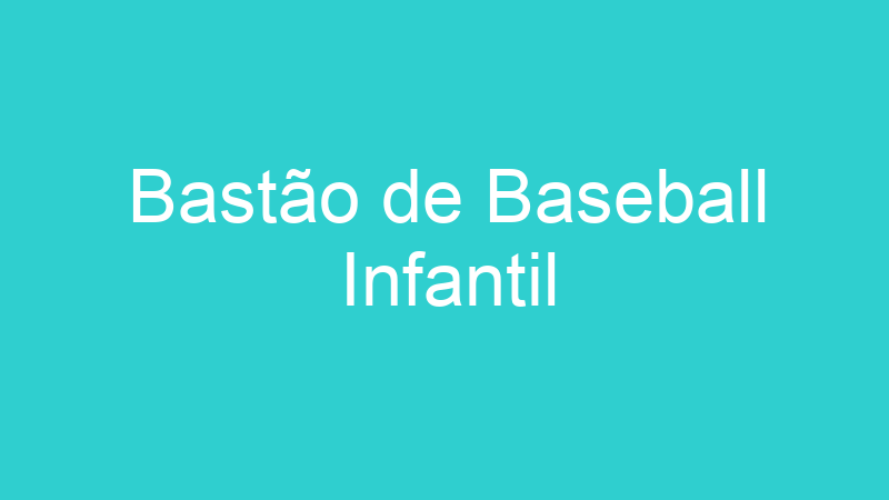 Bastão de Baseball Infantil
