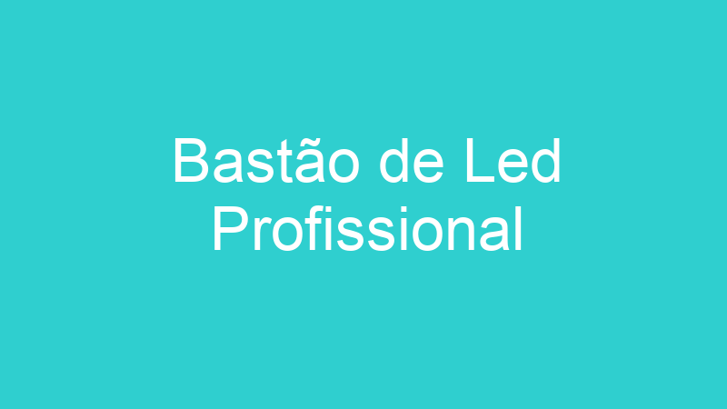 Bastão de Led Profissional