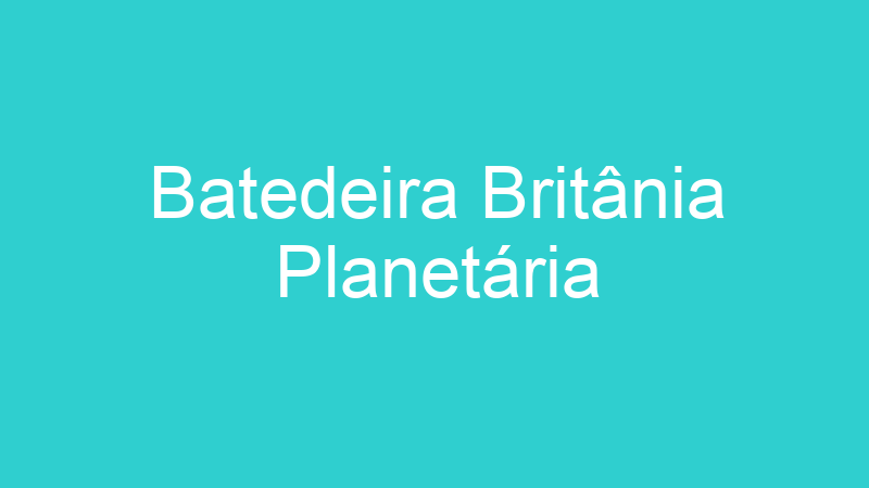 Batedeira Britânia Planetária