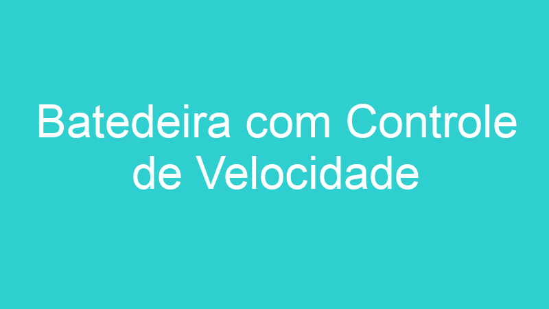 Batedeira com Controle de Velocidade