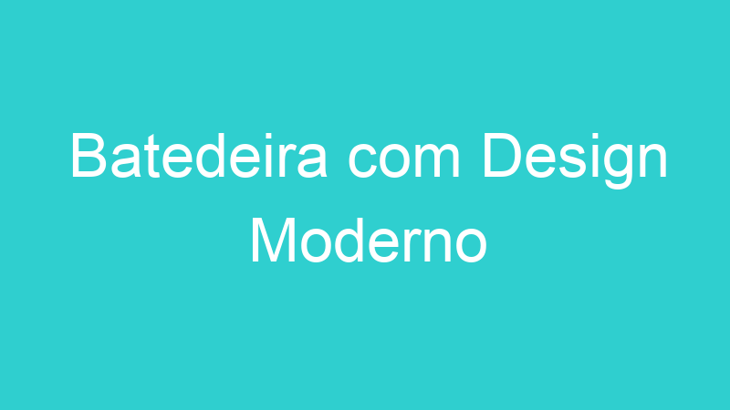 Batedeira com Design Moderno