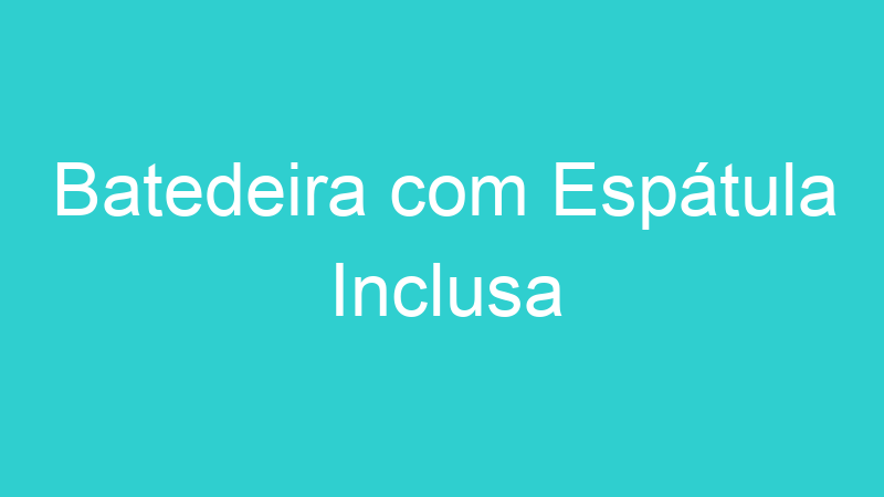 Batedeira com Espátula Inclusa