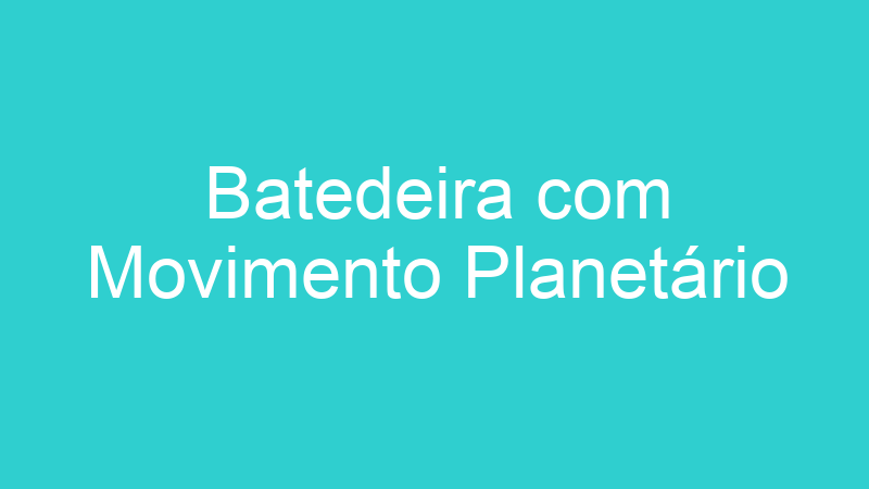 Batedeira com Movimento Planetário