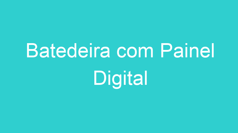 Batedeira com Painel Digital