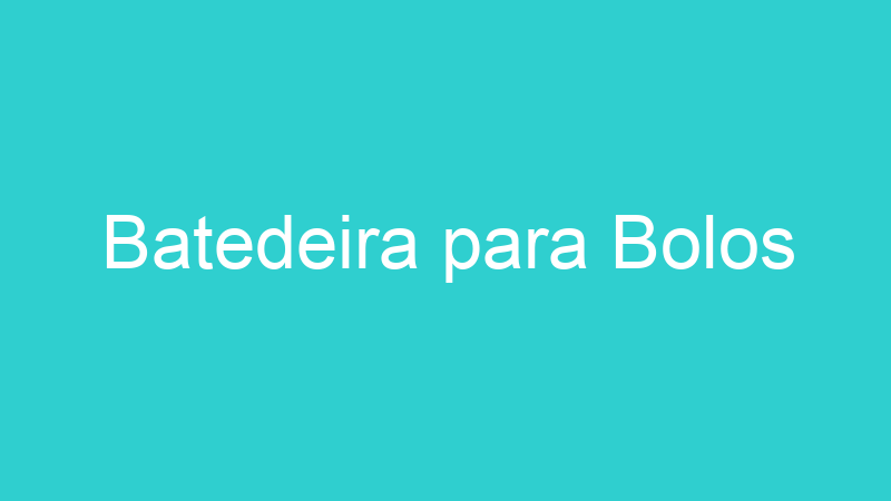 Batedeira para Bolos