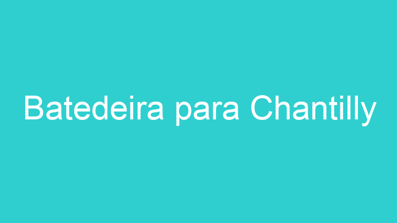 Batedeira para Chantilly