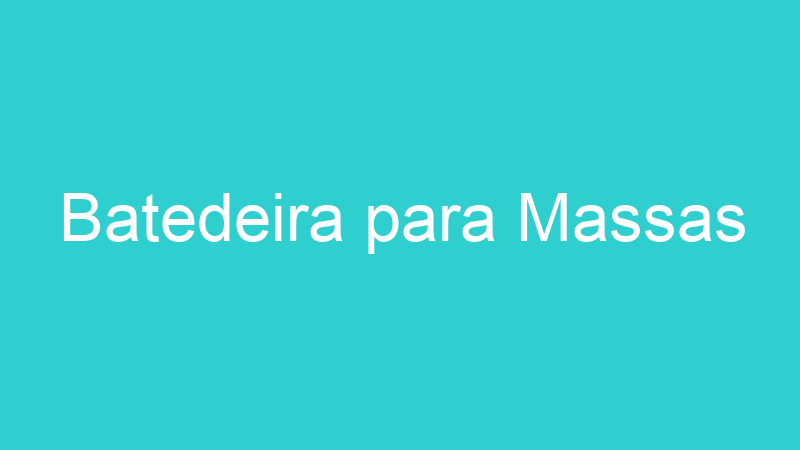 Batedeira para Massas