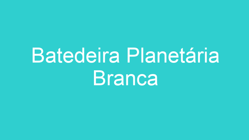 Batedeira Planetária Branca