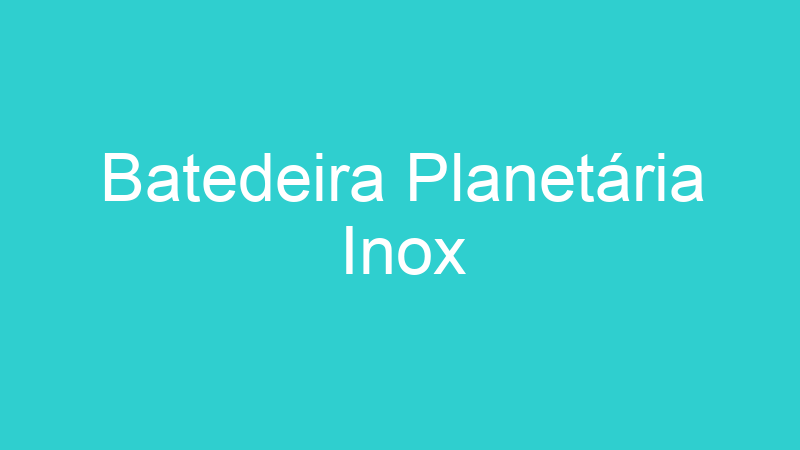 Batedeira Planetária Inox