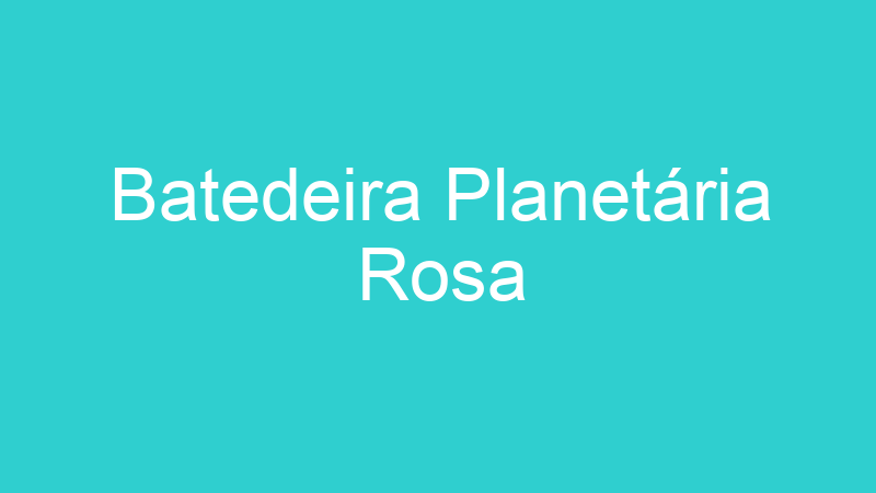 Batedeira Planetária Rosa