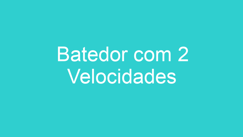 Batedor com 2 Velocidades