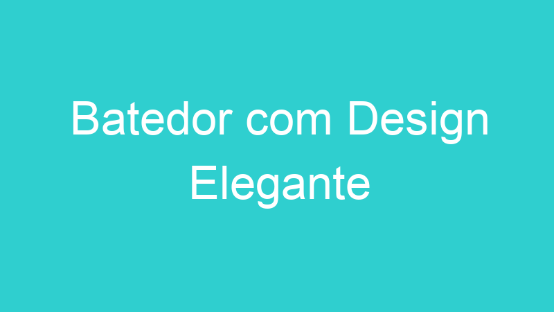 Batedor com Design Elegante