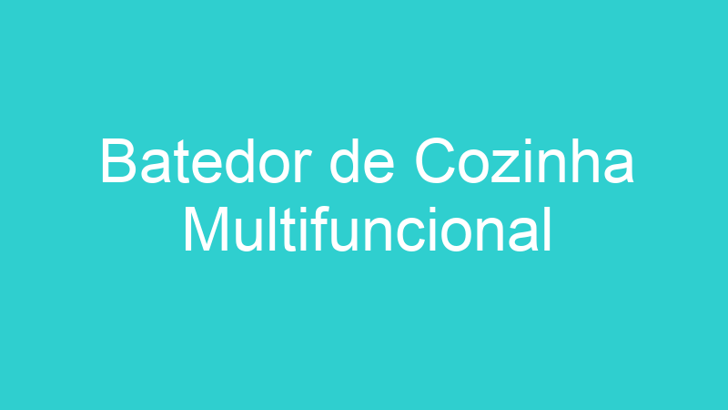 Batedor de Cozinha Multifuncional