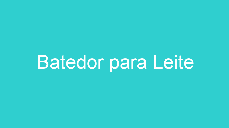 Batedor para Leite