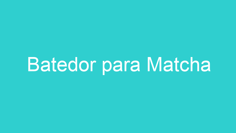 Batedor para Matcha
