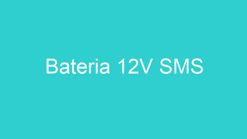 Bateria 12V SMS