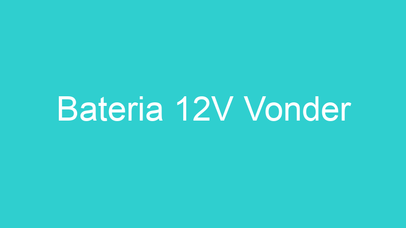 Bateria 12V Vonder