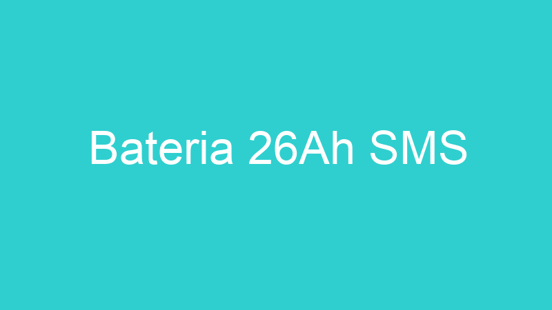 Bateria 26Ah SMS