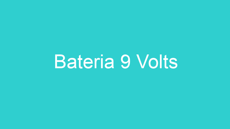 Bateria 9 Volts
