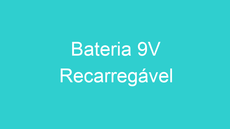 Bateria 9V Recarregável