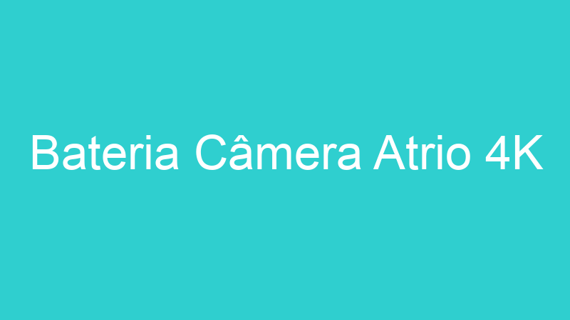 Bateria Câmera Atrio 4K