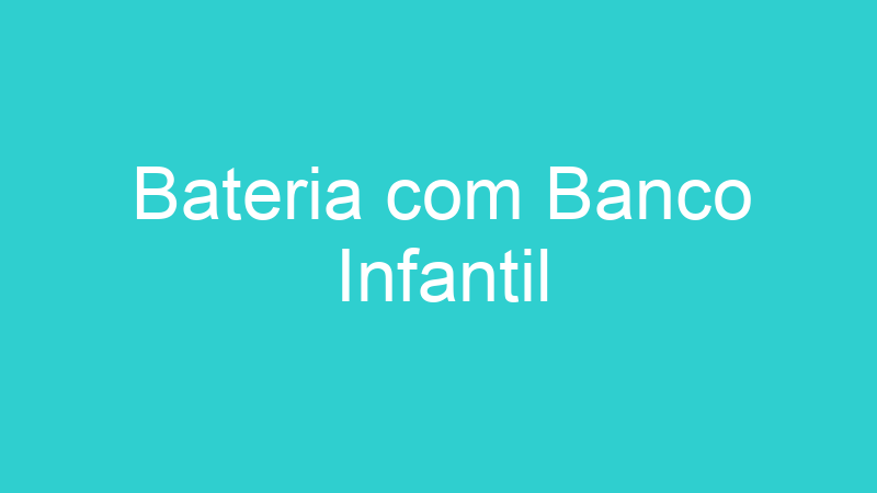 Bateria com Banco Infantil