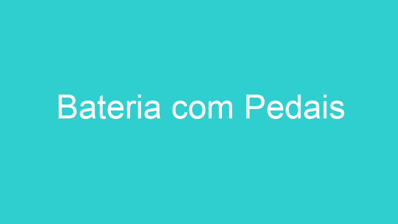 Bateria com Pedais