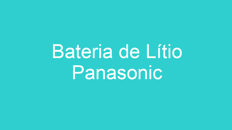 Bateria de Lítio Panasonic