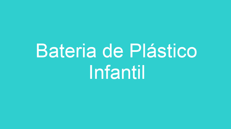 Bateria de Plástico Infantil