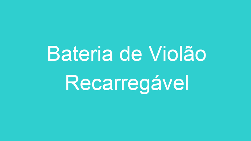 Bateria de Violão Recarregável