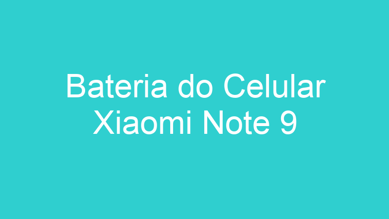 Bateria do Celular Xiaomi Note 9