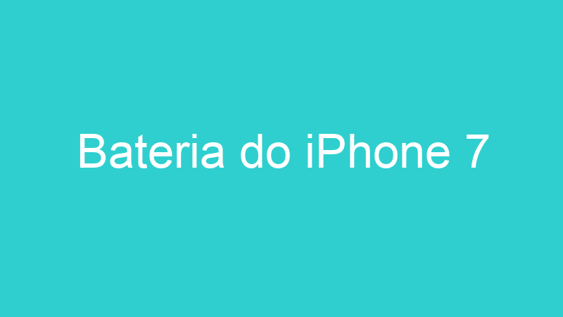 Bateria do iPhone 7