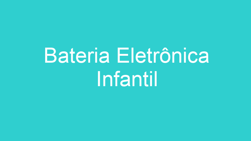 Bateria Eletrônica Infantil