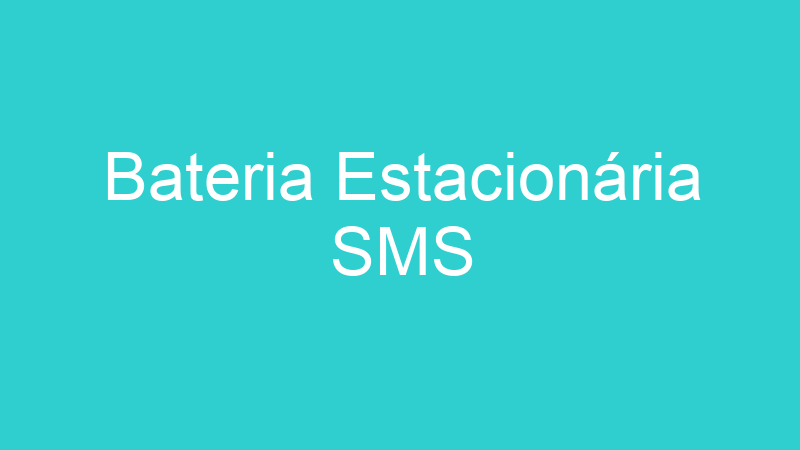 Bateria Estacionária SMS