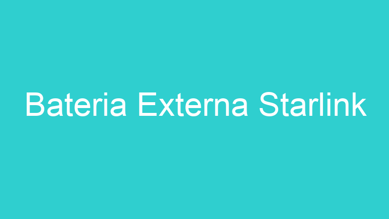 Bateria Externa Starlink