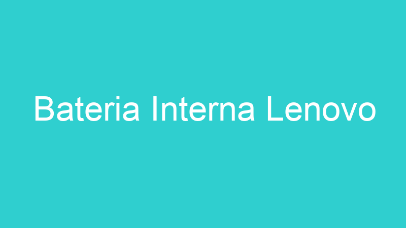 Bateria Interna Lenovo