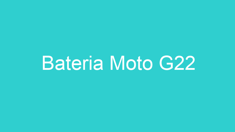 Bateria Moto G22