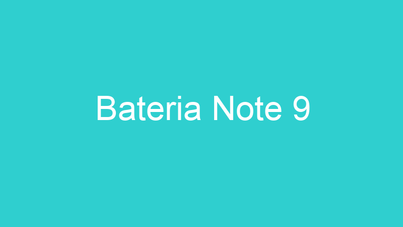 Bateria Note 9