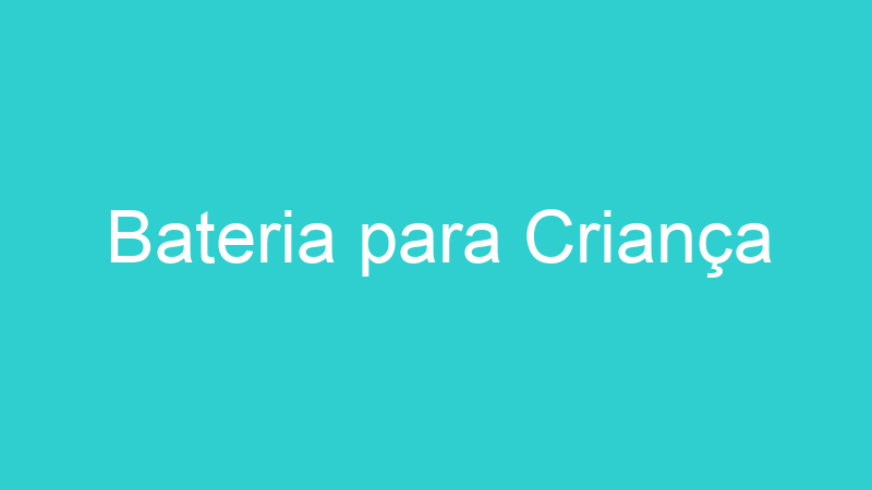 Bateria para Criança