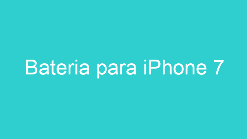 Bateria para iPhone 7