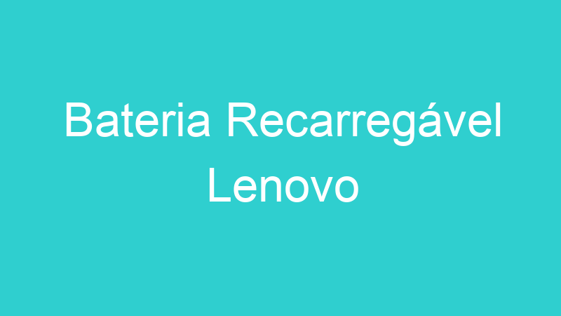 Bateria Recarregável Lenovo