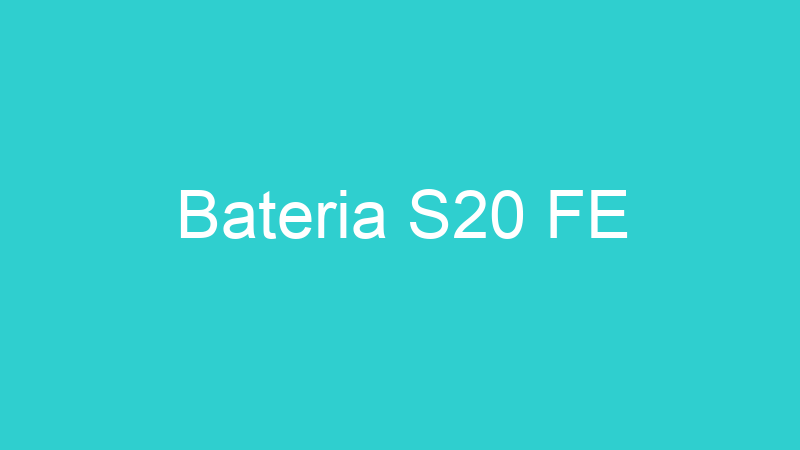 Bateria S20 FE