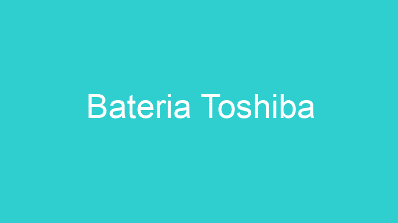 Bateria Toshiba