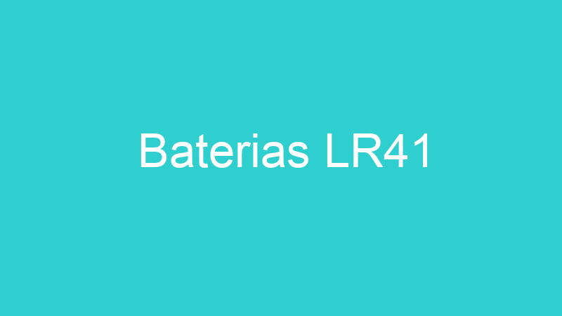Baterias LR41